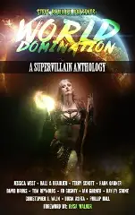 Cover of World Domination: A Supervillain Anthology